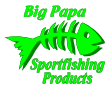 Big Papa Sportfishing Products